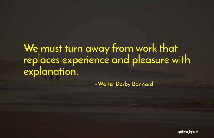 Experience With Explanation Quotes By Walter Darby Bannard Experience With Explanation Quotes By Walter Darby Bannard