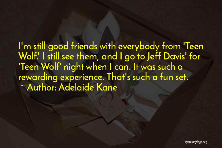 Experience With Friends Quotes By Adelaide Kane