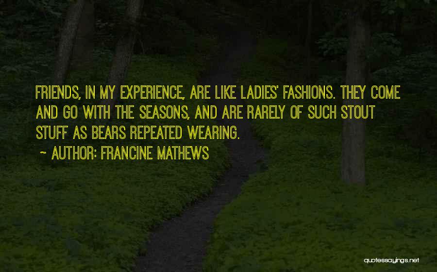 Experience With Friends Quotes By Francine Mathews