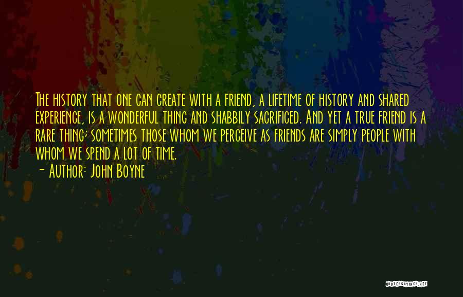 Experience With Friends Quotes By John Boyne