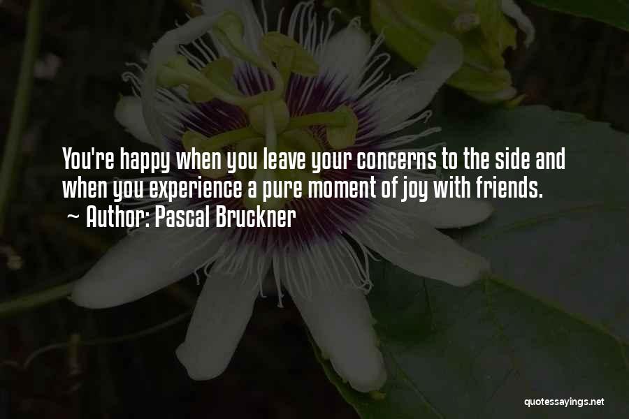 Experience With Friends Quotes By Pascal Bruckner