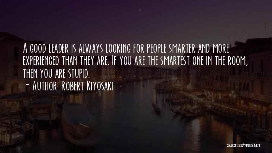 Experienced Leader Quotes By Robert Kiyosaki