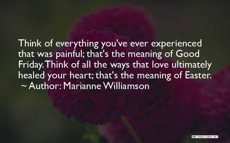 Experienced Love Quotes By Marianne Williamson