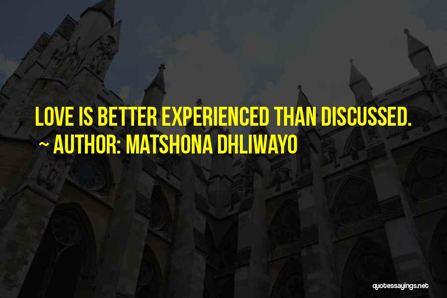Experienced Love Quotes By Matshona Dhliwayo