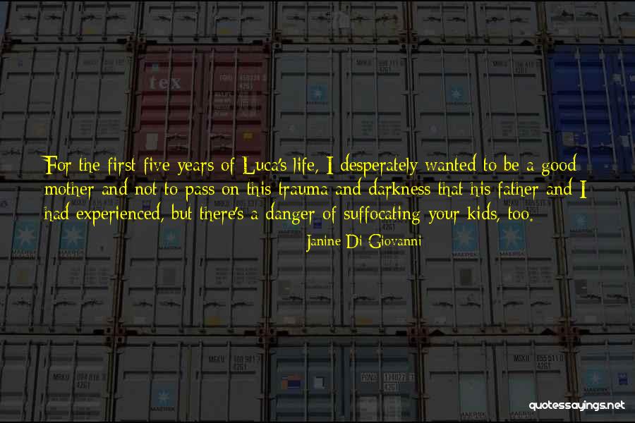 Experienced Mother Quotes By Janine Di Giovanni Experienced Mother Quotes By Janine Di Giovanni