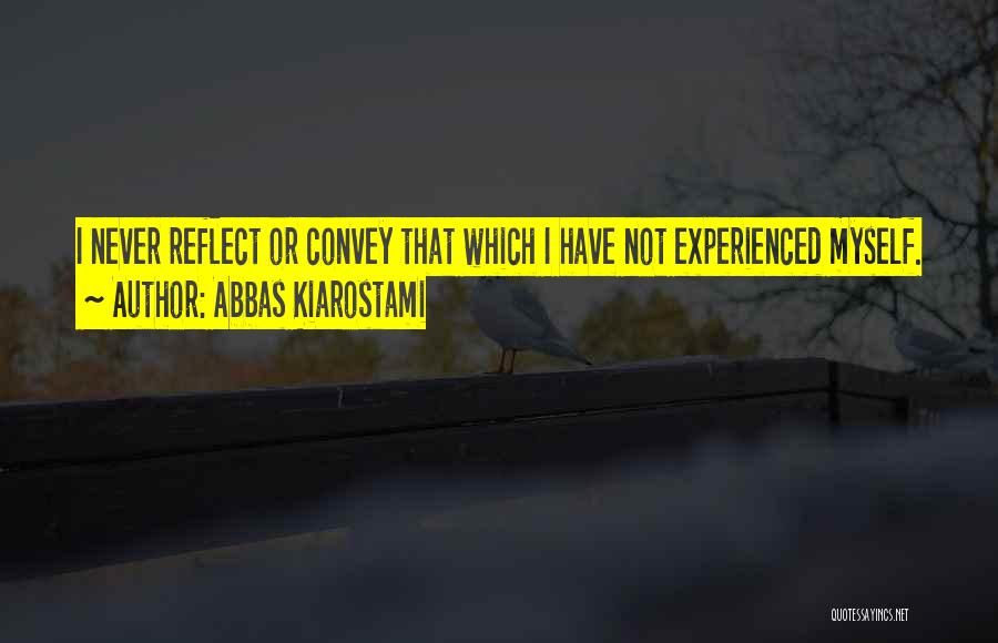 Experienced Quotes By Abbas Kiarostami