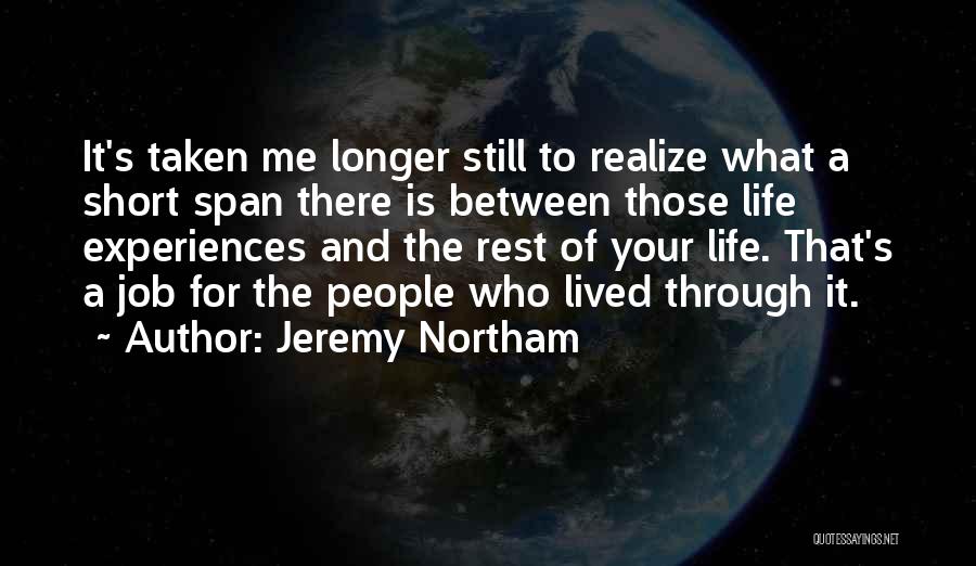 Experiences And Life Quotes By Jeremy Northam