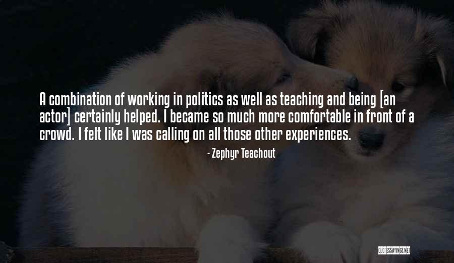 Experiences In Teaching Quotes By Zephyr Teachout Experiences In Teaching Quotes By Zephyr Teachout
