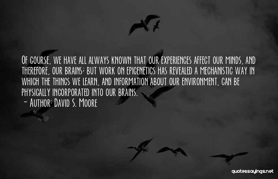 Experiences In Work Quotes By David S. Moore