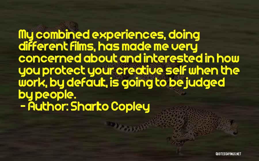 Experiences In Work Quotes By Sharlto Copley
