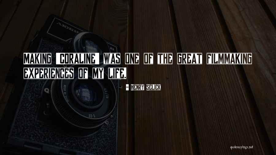Experiences Making Life Quotes By Henry Selick Experiences Making Life Quotes By Henry Selick