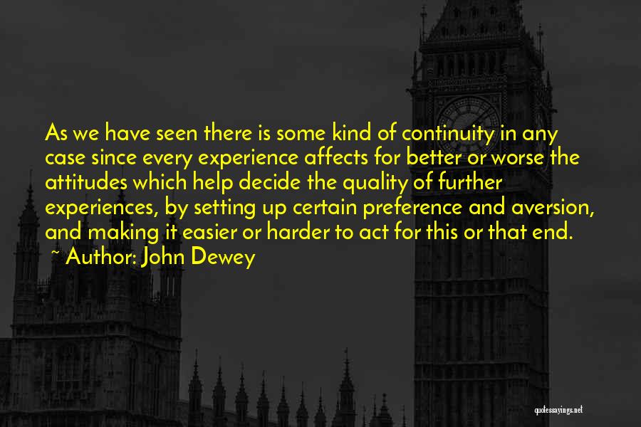 Experiences Making Us Who We Are Quotes By John Dewey