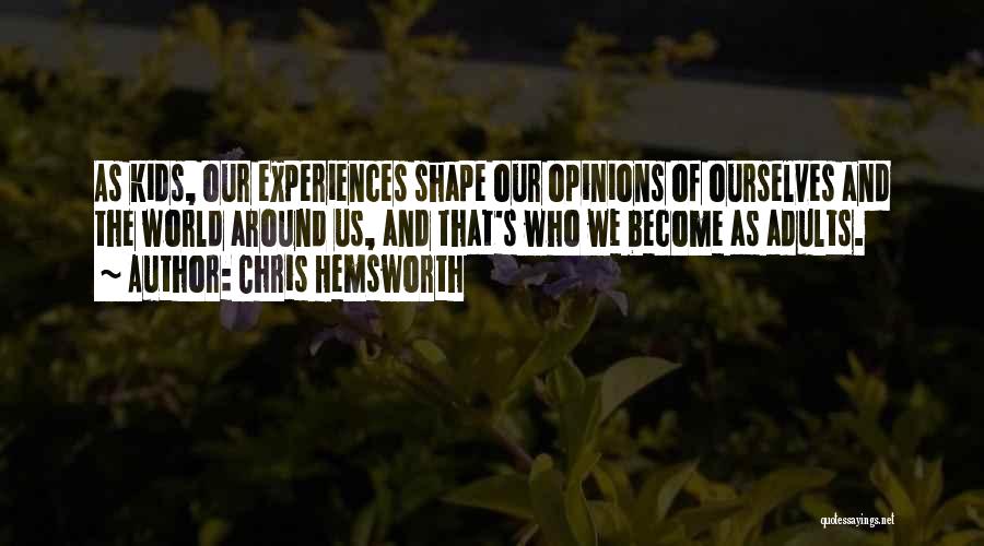 Experiences Shape Who We Are Quotes By Chris Hemsworth