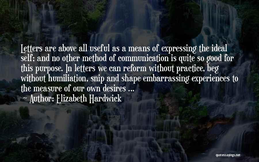 Experiences Shape Who We Are Quotes By Elizabeth Hardwick