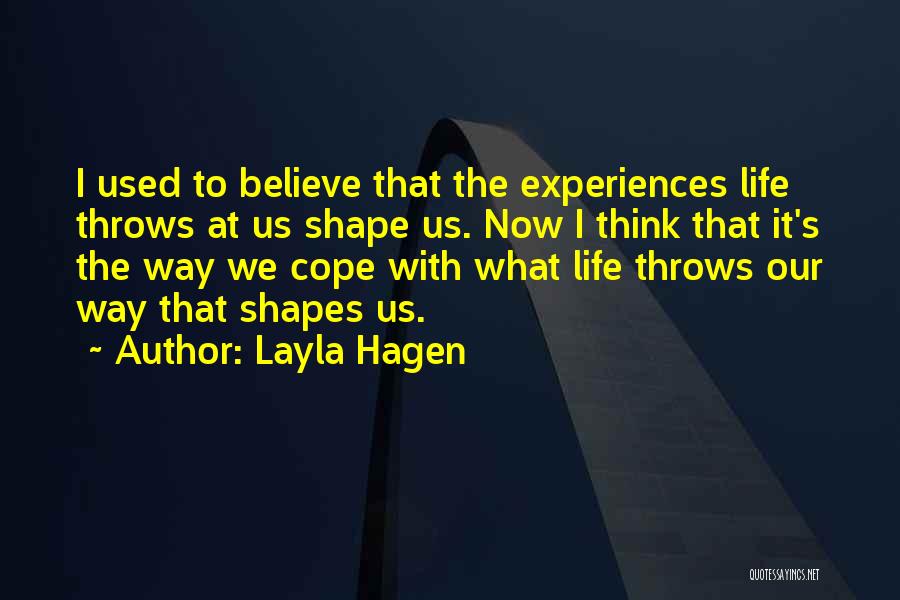 Experiences Shape Who We Are Quotes By Layla Hagen