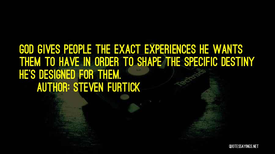 Experiences Shape Who We Are Quotes By Steven Furtick