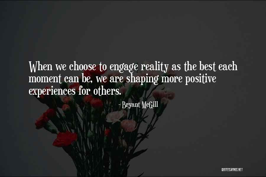 Experiences Shaping You Quotes By Bryant McGill Experiences Shaping You Quotes By Bryant McGill