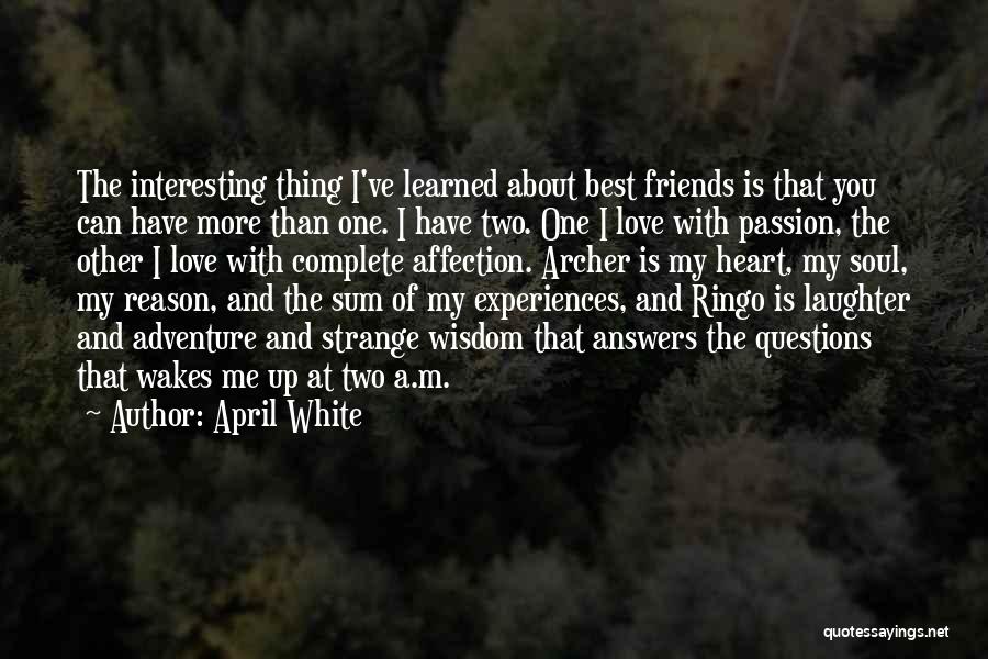 Experiences With Friends Quotes By April White