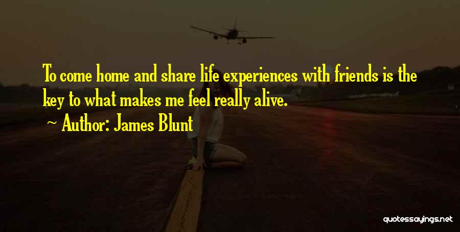 Experiences With Friends Quotes By James Blunt