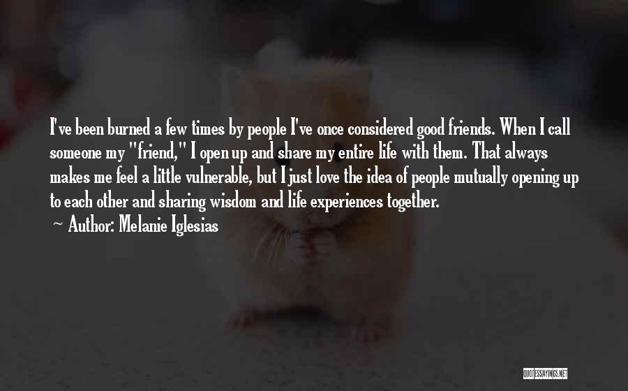 Experiences With Friends Quotes By Melanie Iglesias