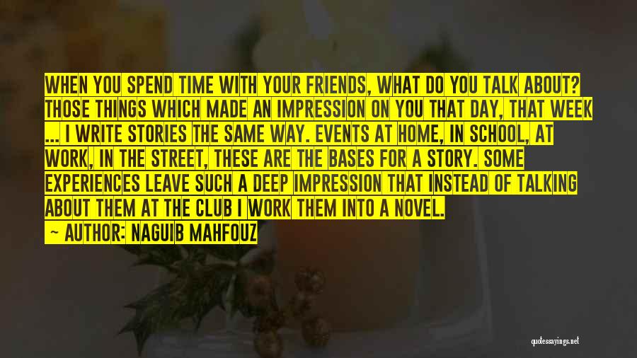 Experiences With Friends Quotes By Naguib Mahfouz