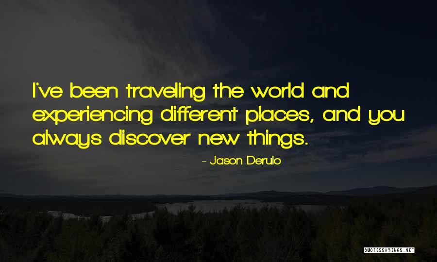 Experiencing Different Things Quotes By Jason Derulo Experiencing Different Things Quotes By Jason Derulo