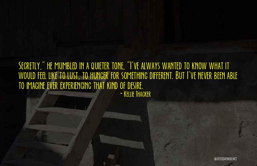 Experiencing Different Things Quotes By Kellie Thacker Experiencing Different Things Quotes By Kellie Thacker