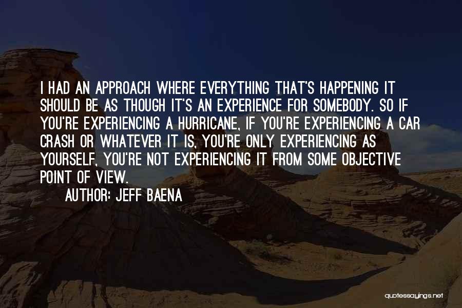 Experiencing Everything Quotes By Jeff Baena