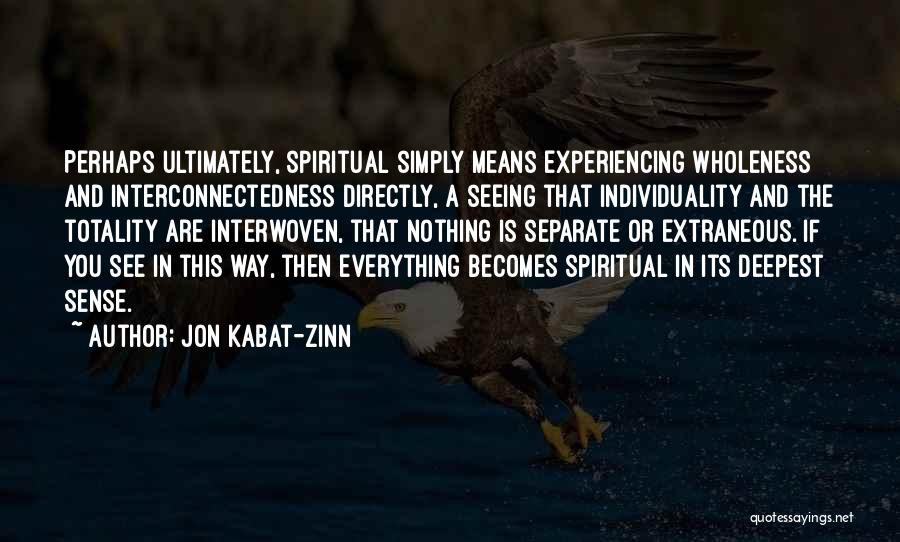 Experiencing Everything Quotes By Jon Kabat-Zinn