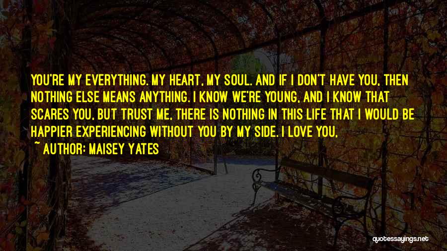 Experiencing Everything Quotes By Maisey Yates