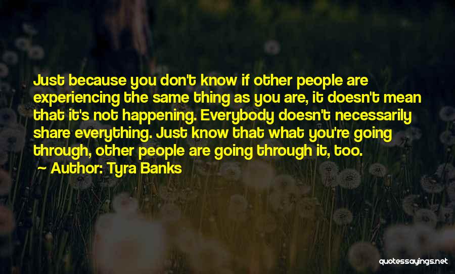 Experiencing Everything Quotes By Tyra Banks