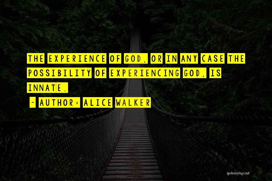 Experiencing God Quotes By Alice Walker