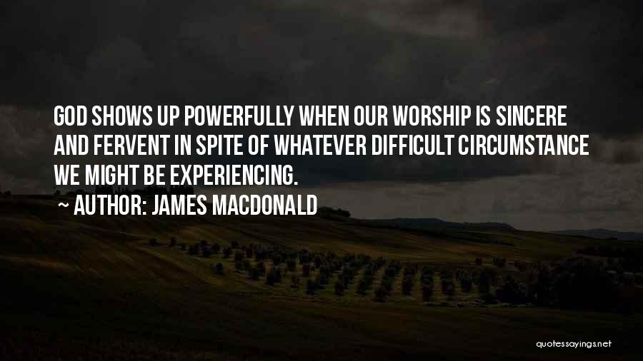 Experiencing God Quotes By James MacDonald