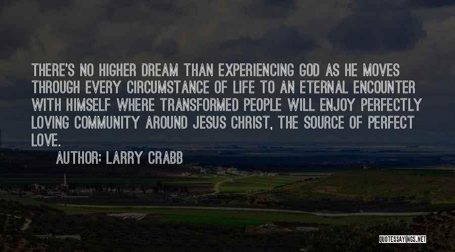 Experiencing God Quotes By Larry Crabb