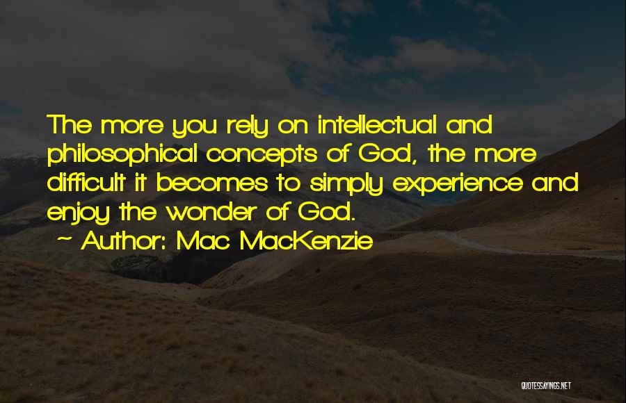 Experiencing God Quotes By Mac MacKenzie