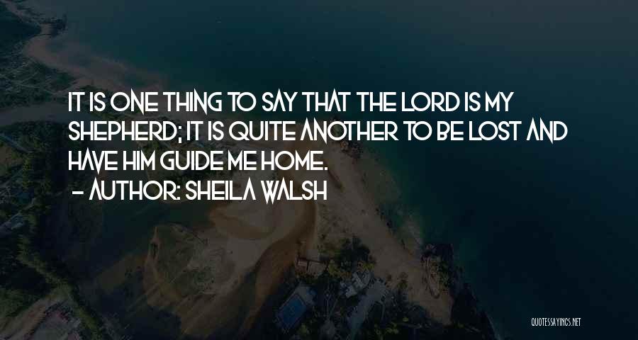 Experiencing God Quotes By Sheila Walsh