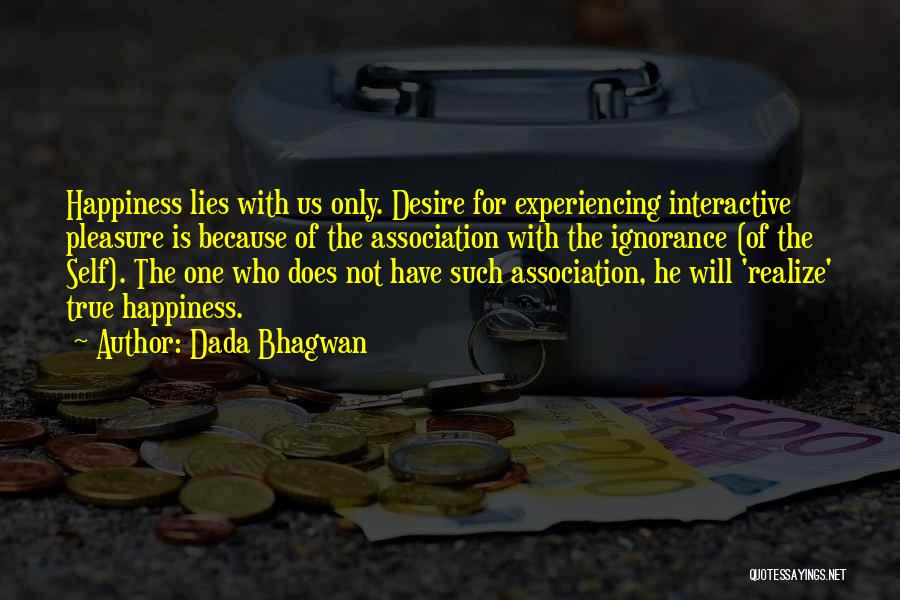 Experiencing Happiness Quotes By Dada Bhagwan