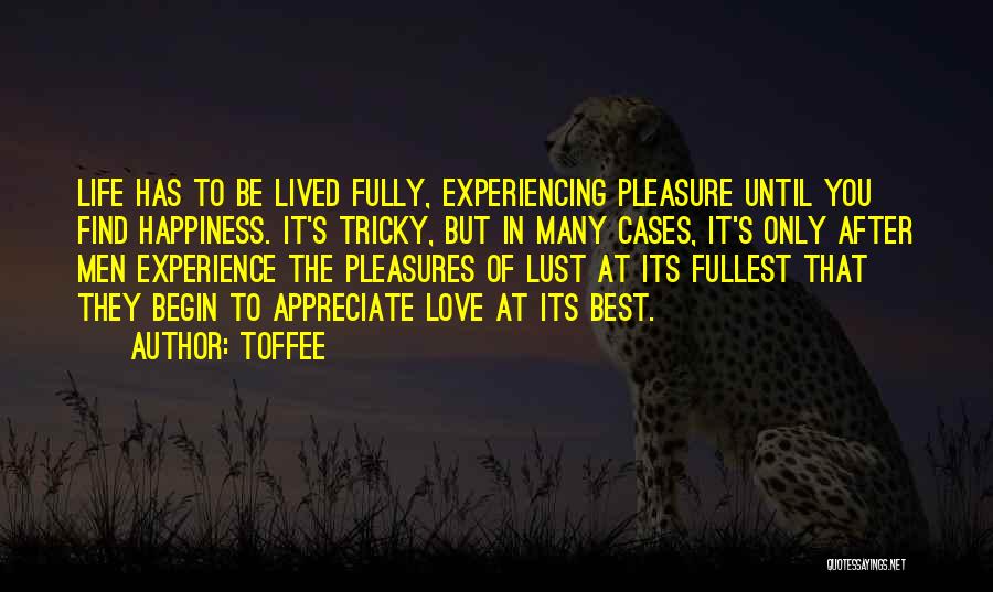 Experiencing Life To The Fullest Quotes By Toffee