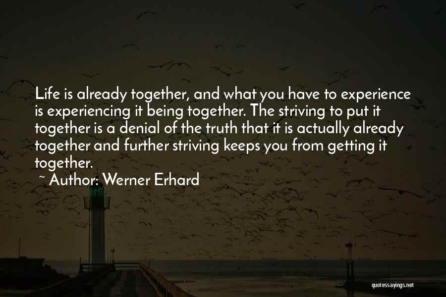 Experiencing Life Together Quotes By Werner Erhard