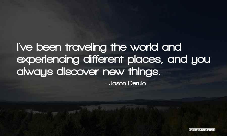 Experiencing New Things Quotes By Jason Derulo Experiencing New Things Quotes By Jason Derulo