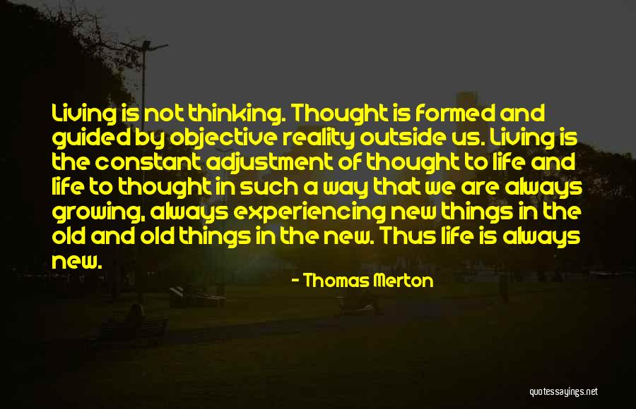 Experiencing New Things Quotes By Thomas Merton