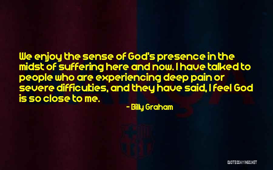 Experiencing Pain Quotes By Billy Graham