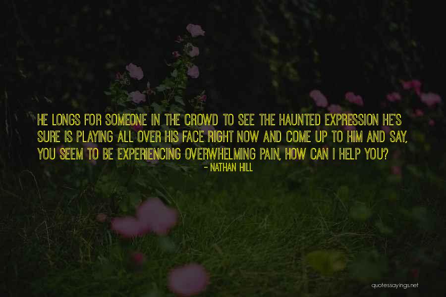 Experiencing Pain Quotes By Nathan Hill Experiencing Pain Quotes By Nathan Hill