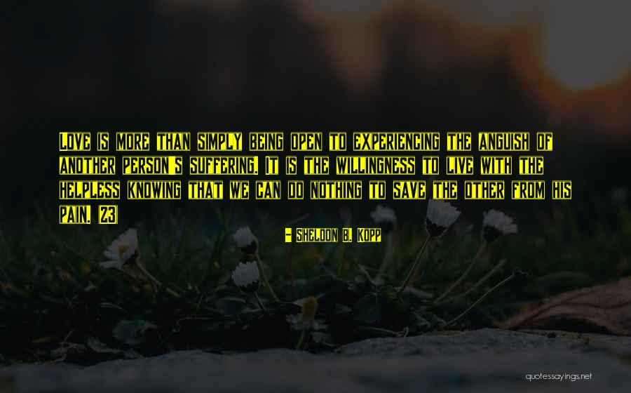 Experiencing Pain Quotes By Sheldon B. Kopp Experiencing Pain Quotes By Sheldon B. Kopp