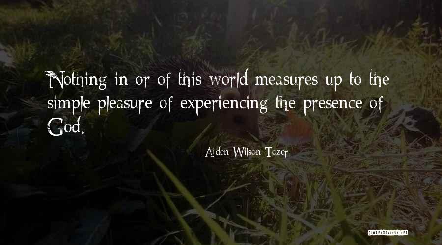 Experiencing The Presence Of God Quotes By Aiden Wilson Tozer Experiencing The Presence Of God Quotes By Aiden Wilson Tozer