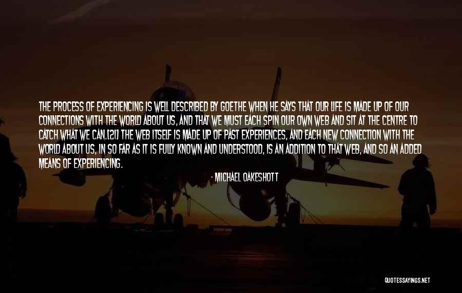 Experiencing The World Quotes By Michael Oakeshott