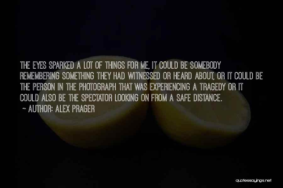 Experiencing Things Quotes By Alex Prager