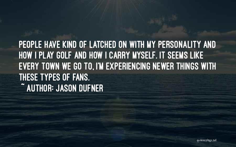 Experiencing Things Quotes By Jason Dufner