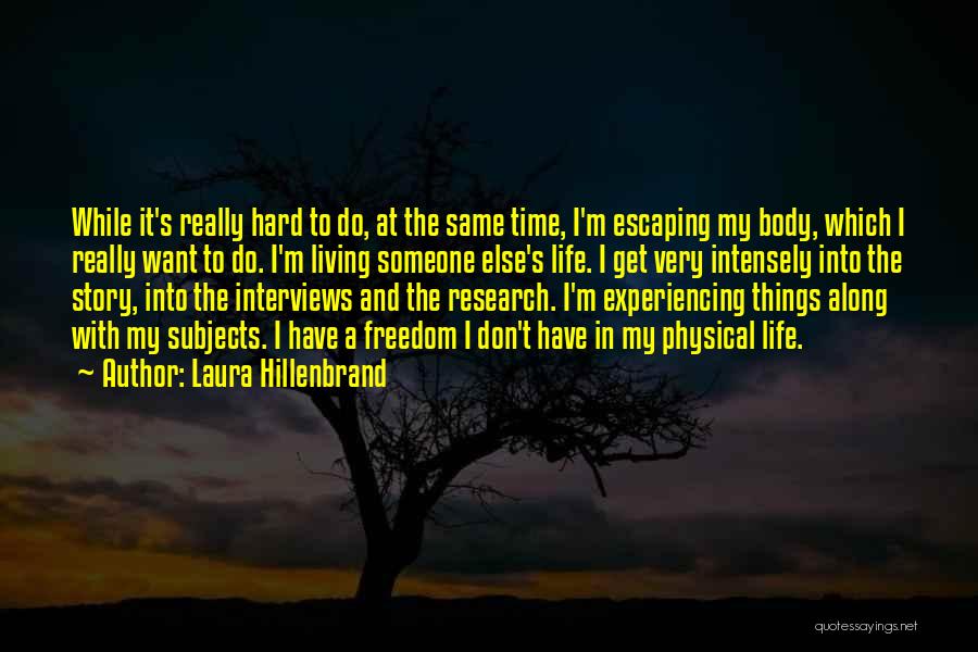 Experiencing Things Quotes By Laura Hillenbrand