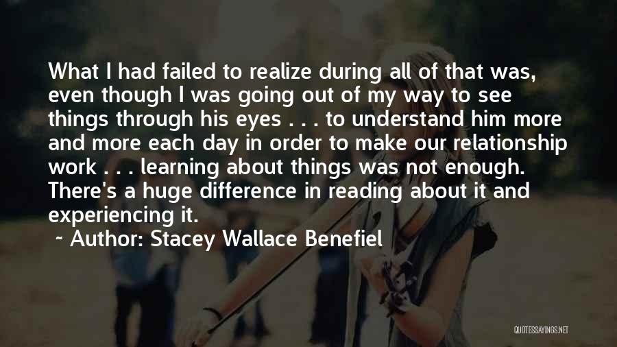 Experiencing Things Quotes By Stacey Wallace Benefiel